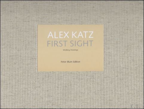 KATZ, ALEX - AMMANN, JEAN CHRISTOPHE - Alex katz first sight. working drawings