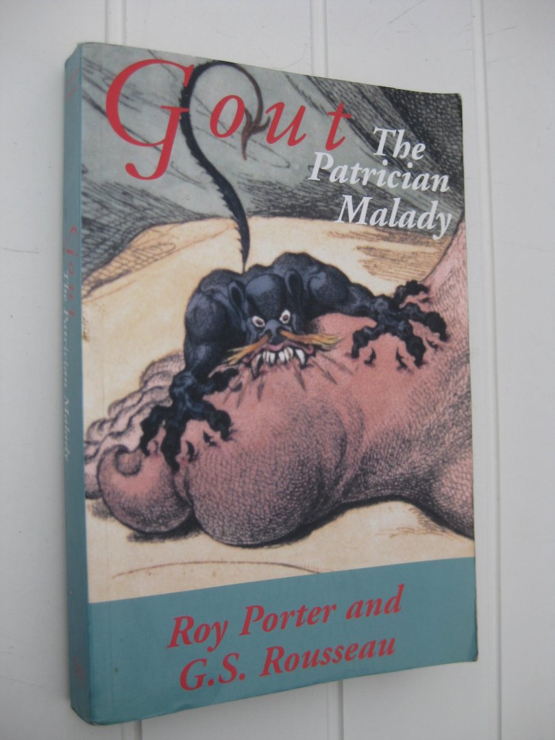 Porter, Roy and Rousseau, G.S. - Gout. The Patrician Malady.