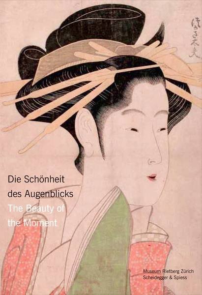 EPPRECHT, KATHARINA. - Die Schönheit des Augenblicks. Frauen im japanischen Holzdruck / The beauty of the moment. Women in Japanese woodblock prints.
