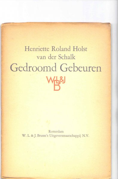Roland Holst - van der Schalk, Henriette - Gedroomd Gebeuren. Dramatisch Spreekkoor