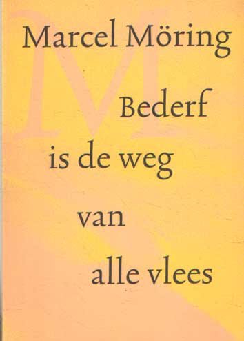 Moring, Marcel - Bederf is de weg van alle vlees. Een verhaal