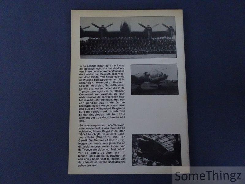de Decker, Cynrik en Roba, Jean-Louis. - Bommenwerpers vs locomotieven. Het nachtelijk bombardementsoffensief van de Royal Air Force op België, maart-juli 1944.