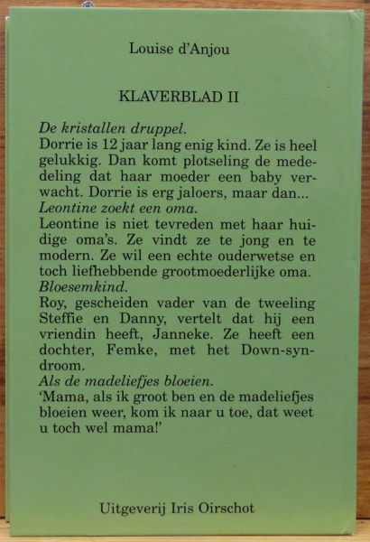 d'Anjou, Louise - klaverblad II bevat: de kristallen druppel . Leontine zoekt een oma . bloesemkind . als de madeliefjes bloeien