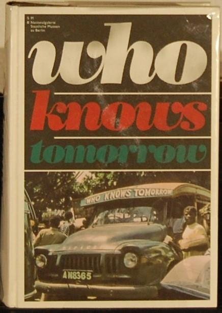 - - Who Knows Tomorrow