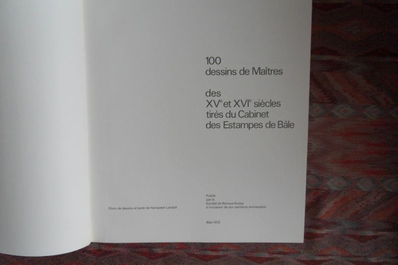 Landolt, Hanspeter (tekst); His, Andreas (Présentation). - 100 Dessins de Maîtres des XVe et XVIe Siècles tirés du Cabinet des Estampes de Bâle. -