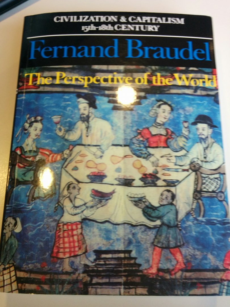 Braudel, Fernand - The Perspective of the World / The Perspective of the World