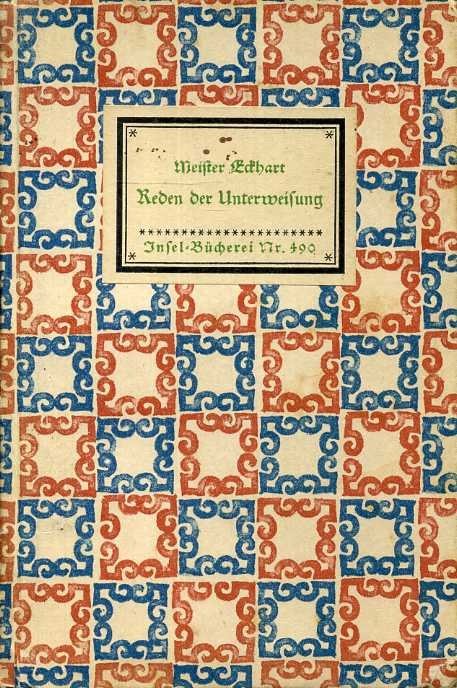 Meister Eckhart - Reden der Unterweisung. Das sind die Reden, die der Vikar von Thüringen, der Prior von Erfurt, Bruder Eckhart, Predigerordens, solchen geistlichen Kindern gehalten hat, die ihn nach vielen Dingen fragten, da sie zu abendlichen Tischgesprächen beinand