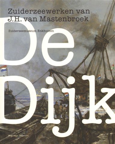 Diverse auteurs - De Dijk, Zuiderzeewerken van J.H. van Mastenbroek, 96 pag. paperback, gave staat