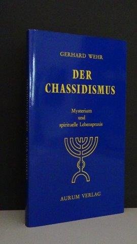 Wehr, Gerhard - Der Chassidismus. Mysterium und spirituelle Lebenspraxis.