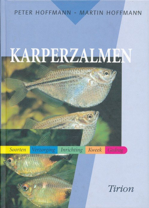 Hoffmann, Peter / Hoffmann, Martin - Karperzalmen. Soorten, verzorging, inrichting, kweek, gedrag