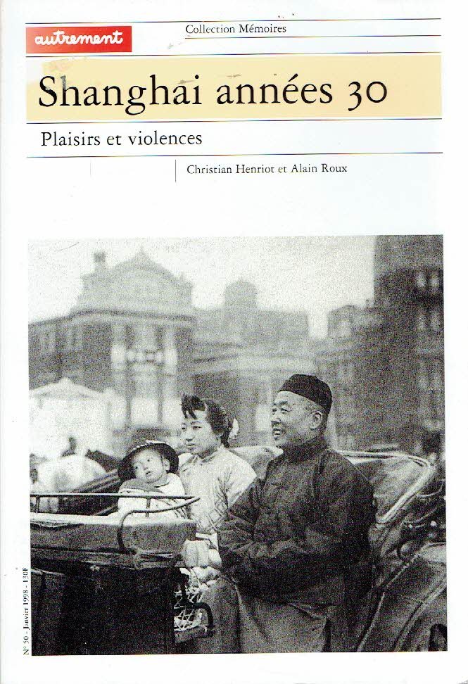 HENRIOT, Christian & Alain ROUX - Shangai années 30 - Plaisirs et violences.