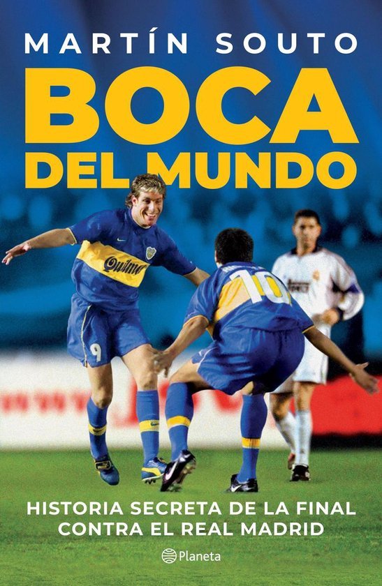 Souto, Martin - Boca del mundo -Historia secreta de la final contra el Real