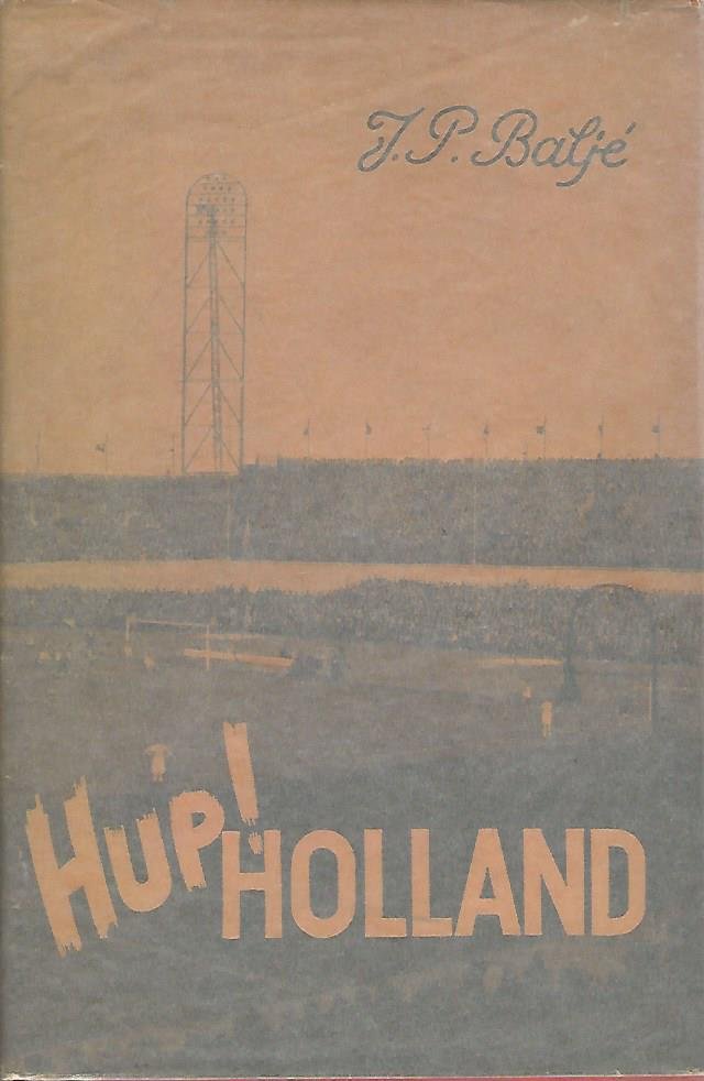 Baljé, J.P. - Hup Holland ! -De roemruchte historie van het Nederlands Voetbalelftal
