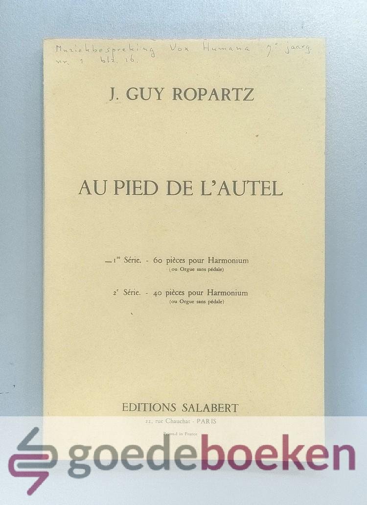 Guy Ropartz, J. - Au peid de l autel --- 1re série: 60 pièces pour Harmonium (ou Orgue sans pedale)