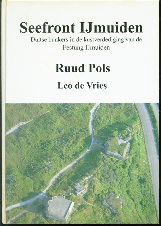 Pols, Ruud, Vries, Leo de - Seefront IJmuiden, Duitse bunkers in de kustverdediging van de Festung IJmuiden, WN 2000 S.K. 2