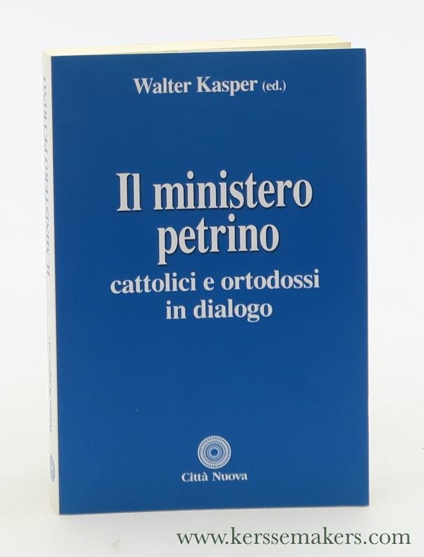Kasper, Walter (ed.). - Il ministero Petrino. Cattolici e ortodossi in dialogo.
