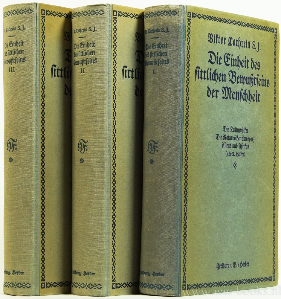 CATHREIN, V. - Die Einheit des sittlichen Bewußtseins der Menschheit. Eine ethnographische Untersuchung. Complete in 3 volumes.