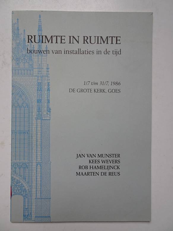 Westen, Jan van. - Ruimte in ruimte. Bouwen van installaties in de tijd 1/7 t/m 31/7, 1986, de Grote Kerk, Goes. Jan van Munster, Kees Wevers, Rob Hamelijnck, Maarten de Reus.