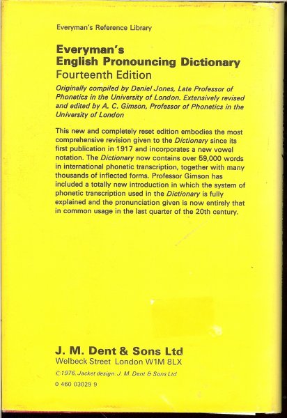 Jones, Daniel  .. A.C. Gimson Professor of Phonetics in the University of London - English Pronouncing Dictionary .. 59.000 words in international phonetic transcription.
