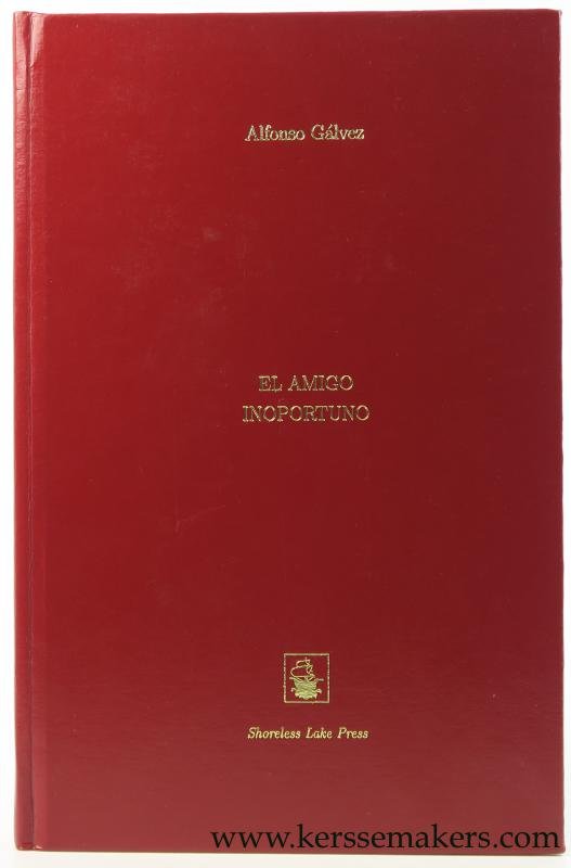Galvez, Alfonso. - El amigo inoportuno.