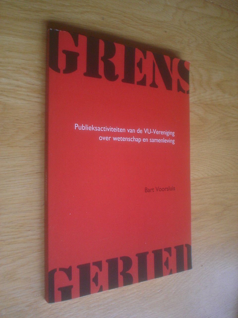 Bart Voorsluis - Grensgebied. Publieksactiviteiten van de VU-Vereniging over wetenschap en samenleving.