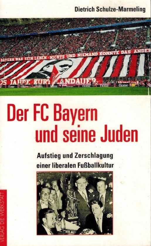 D. Schulze-Marmeling - Der FC Bayern und seine Juden -Aufstieg und Zerschlagung einer liberalen Fussballkultur
