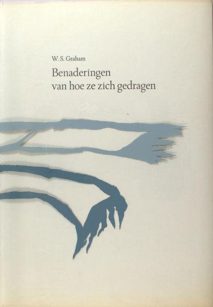 Graham, W.S. / Willem van Toorn (vertaling). - Benaderingen van hoe zij zich gedragen.