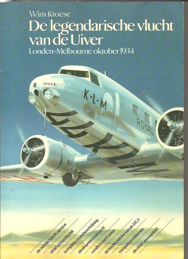 Kroese, Wim - De legendarische vlucht van de Uiver, London-Melbourne oktober, 1934