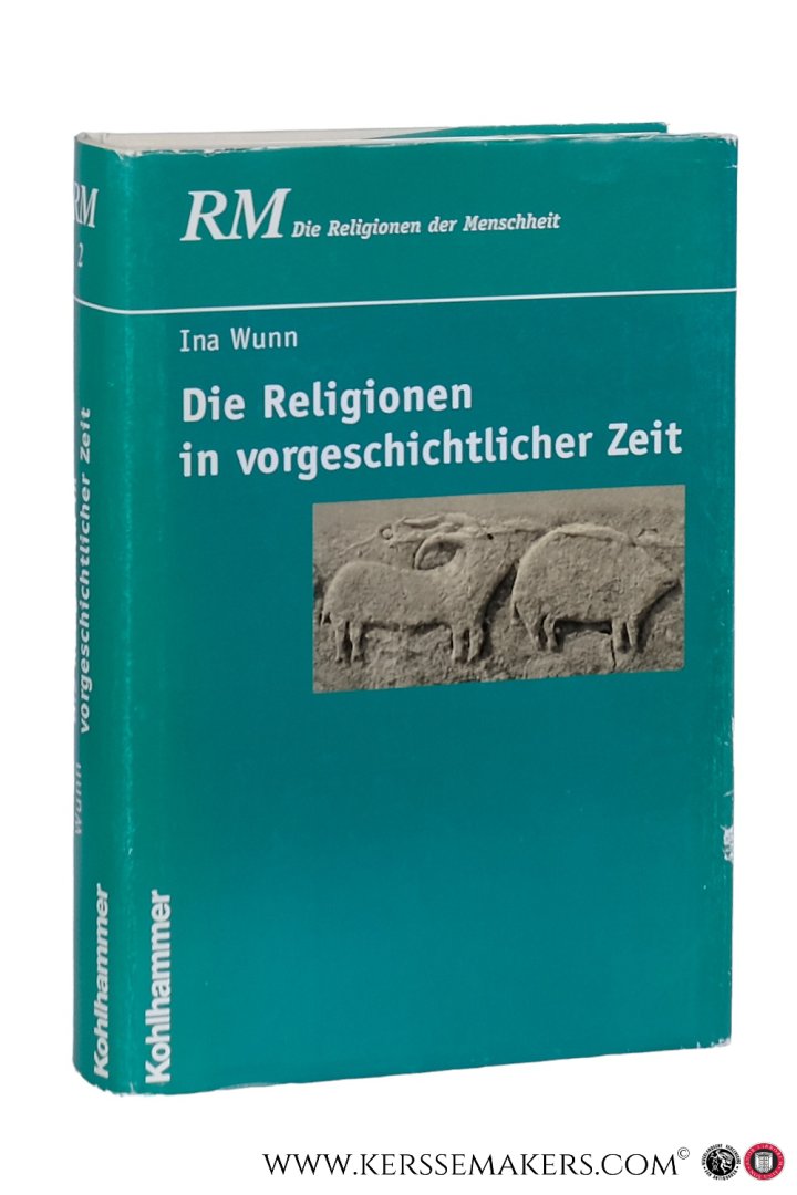 Wunn, Ina. - Die Religionen in vorgeschichtlicher Zeit.