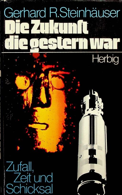 Steinhäuser, Gerhard R. - Die Zukunft die gestern war. Zufall, Zeit und Schicksal