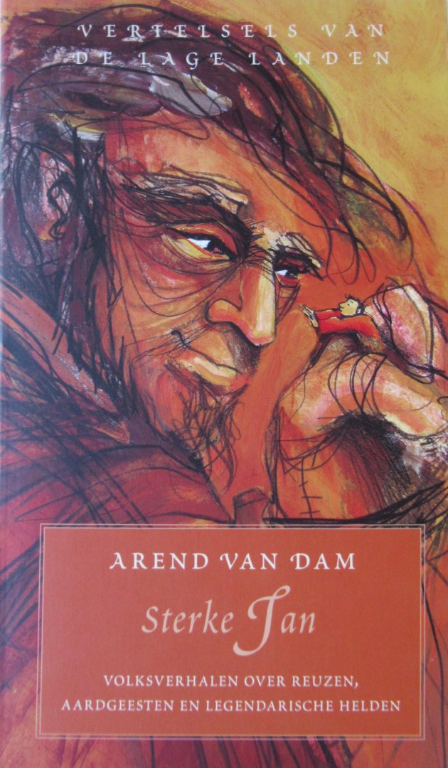 Dam, Arend van - Sterke Jan. Volksverhalen over reuzen, aardgeesten en legendarische helden
