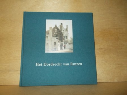 Breman, Pieter ( samensteller ) - Het Dordrecht van Rutten