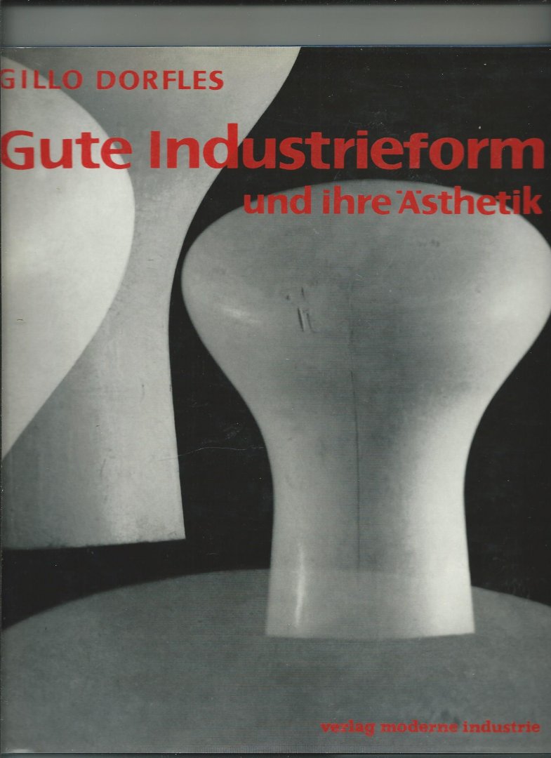 Dorfles, Gillo, - Gute Industrieform und ihre Ästhetik.