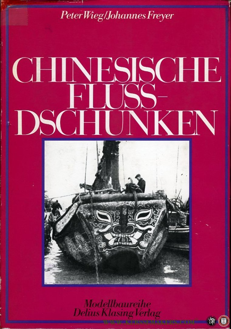 WIEG, Peter / FREYER, Johannes - Chinesische Flußdschunken. Mit Rissen und Zeichnungen von Peter Wieg
