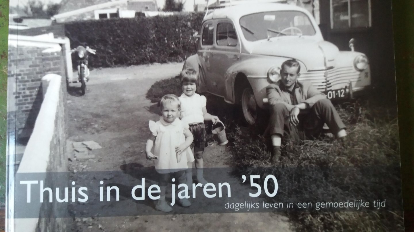 Boer, P. - Thuis in de jaren vijftig / dagelijks leven in een gemoedelijke tijd