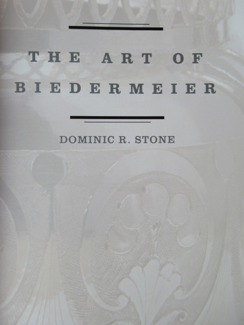 Stone, Dominic R - The art of Biedermeier. Viennese Art and design 1815 - 1845