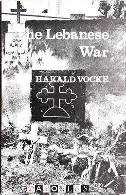 Harald Vocke - The Lebanese War. It's Origins and Political Dimensions