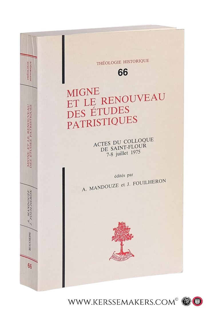 Mandouze, A. / J. Fouilheron (eds.). - Migne et le renouveau des études patristiques. Actes du colloque de Saint-Flour 7-8 juillet 1975.