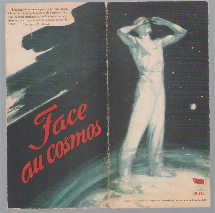 n.n - Face au Cosmos (title on front wrapper). Section de l'U.S.S.R. à l'Exposition Universelle et Internationale de Bruxelles 1958 (title at tail of lower outer wrap.).