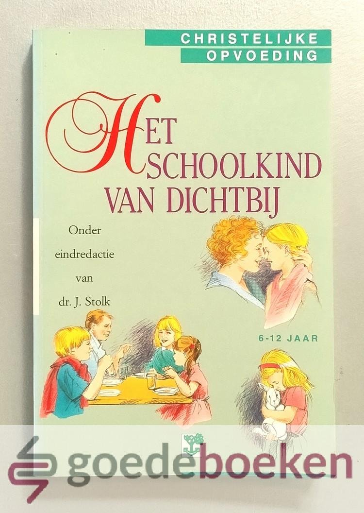 Stolk (eindredactie), Dr. J. - Het schoolkind van dichtbij --- 6-12 jaar. Serie: Christelijke opvoeding, deel 6