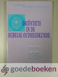 Kole (eindredacteur), Drs. I.A. - Oriëntatie in de Bijbelse oudheidkunde --- Serie Theologie in reformatorisch perspectief