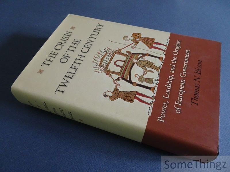 Thomas N. Bisson. - Crisis of the twelfth century. Power, lordship, and the origins of european government.