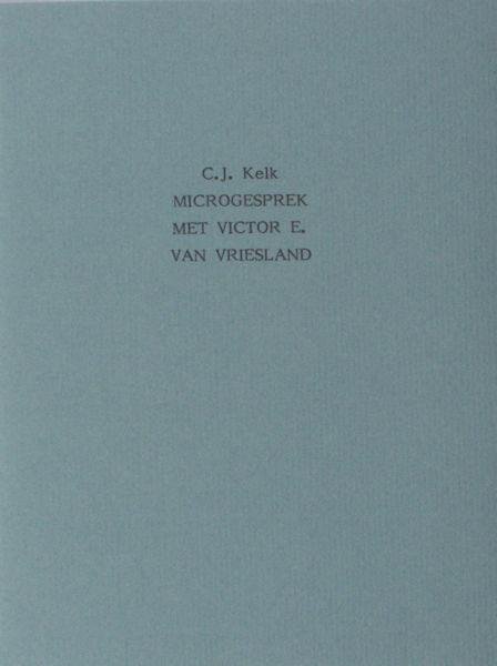 Kelk, C.J. - Microgesprek met Victor E. van Vriesland.