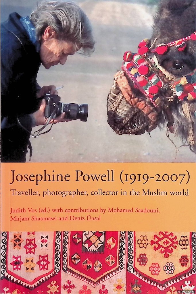 Vos, Judith (editor) & Mohamed Saadouni & Mirjam Shatanawwi & Deniz Ünsal - Josephine Powell (1919-2007): traveller, photographer, collector in the Muslim world + DVD