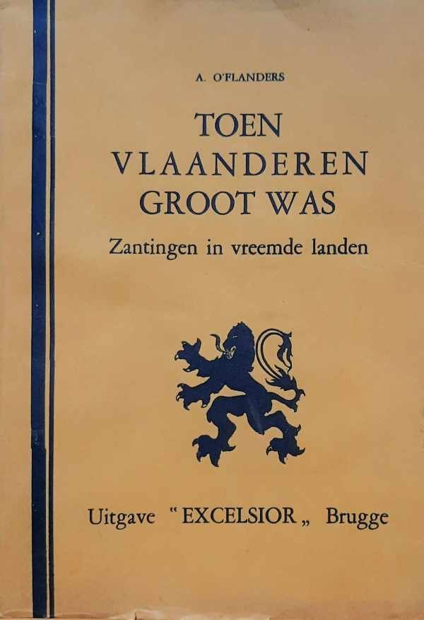 O'FLANDERS A. - Toen Vlaanderen groot was. Zantingen in vreemde landen.
