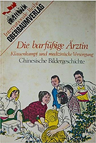 Arbeitskollektiv "Internationale Reihe" - Die barfüßige Ärztin - Klassenkampf und medizinische Versorgung