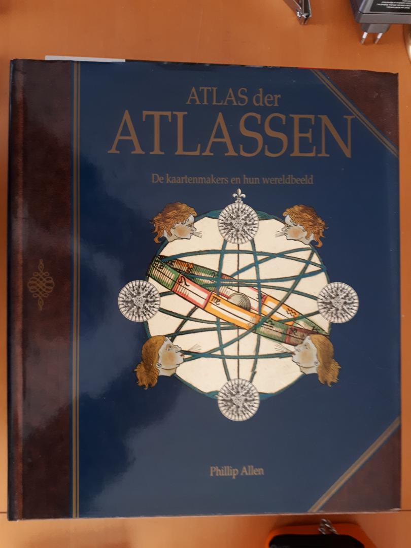 Allen, Phillip - Atlas der atlassen / De kaartenmakers en hun wereldbeeld