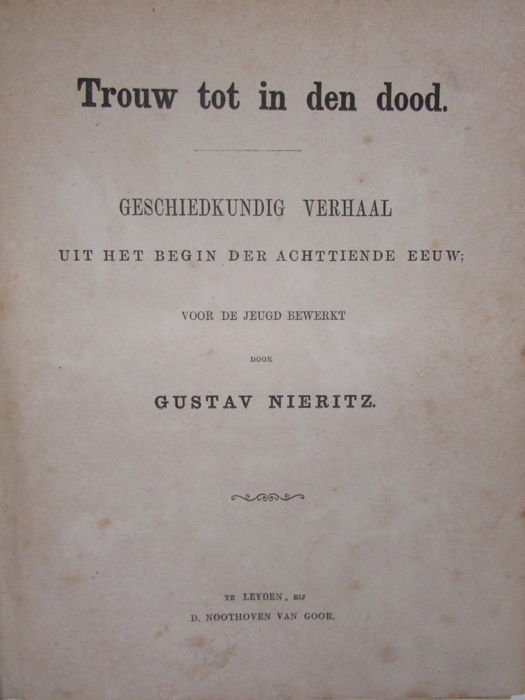 Gustav Nieritz - Trouw tot in den dood. Geschiedkundig verhaal uit het begin der achttiende eeuw