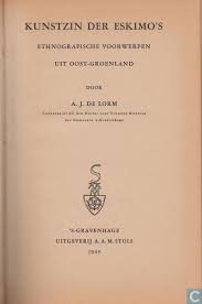 Lorm, A.J. de - Kunstzin der Eskimo's. Ethnografische voorwerpen uit Oost-Groenland