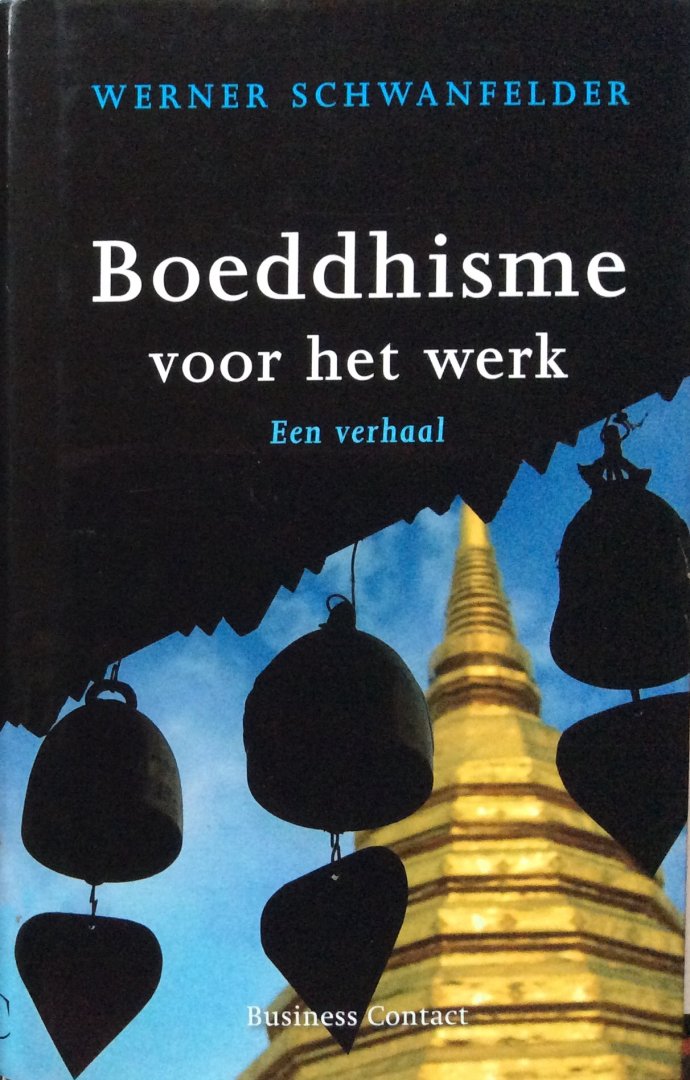 Schwanfelder, Werner - Boeddhisme voor het werk; een verhaal